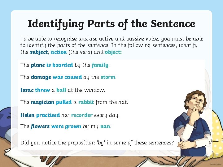 Identifying Parts of the Sentence To be able to recognise and use active and