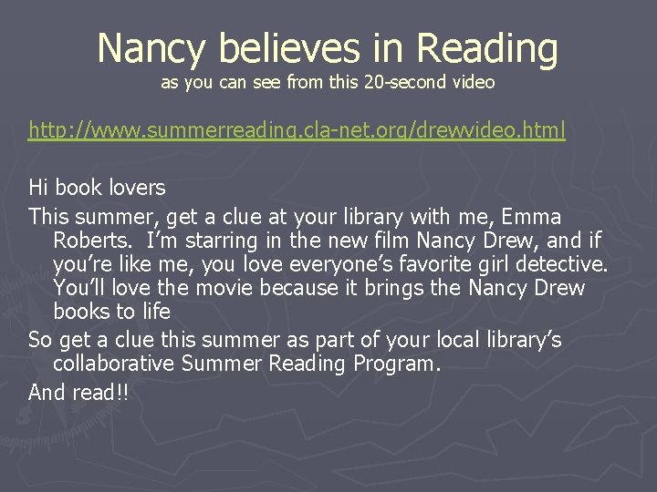 Nancy believes in Reading as you can see from this 20 -second video http: