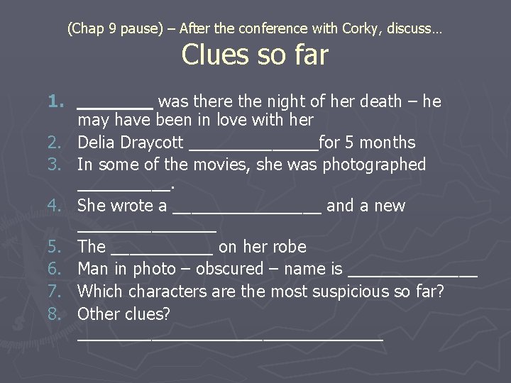 (Chap 9 pause) – After the conference with Corky, discuss… Clues so far 1.