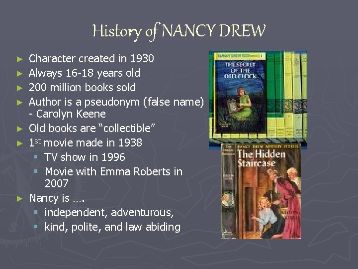History of NANCY DREW ► ► ► ► Character created in 1930 Always 16 History of NANCY DREW ► ► ► ► Character created in 1930 Always 16