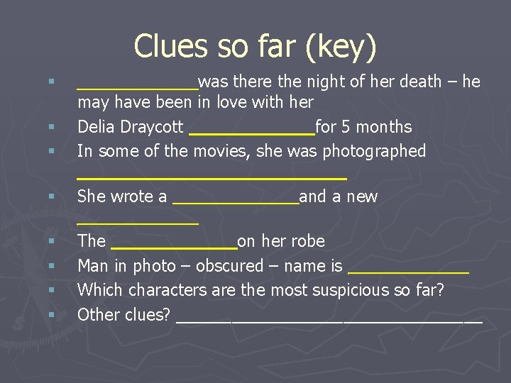 Clues so far (key) § § § § _______was there the night of her