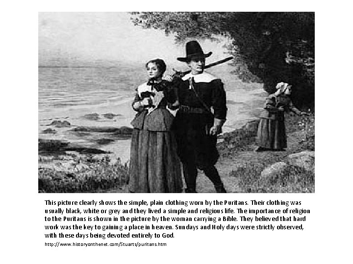 This picture clearly shows the simple, plain clothing worn by the Puritans. Their clothing