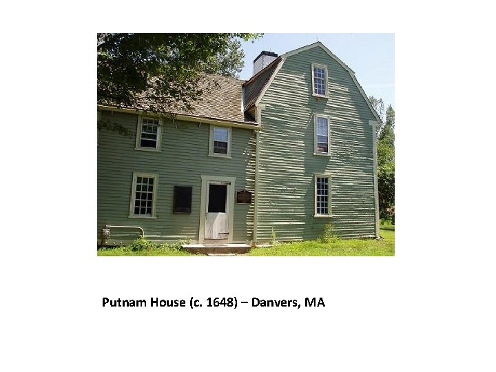 Putnam House (c. 1648) – Danvers, MA 