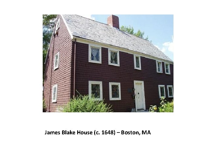 James Blake House (c. 1648) – Boston, MA 