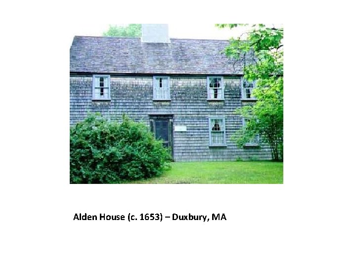 Alden House (c. 1653) – Duxbury, MA 