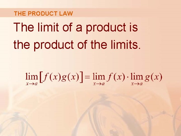 THE PRODUCT LAW The limit of a product is the product of the limits.