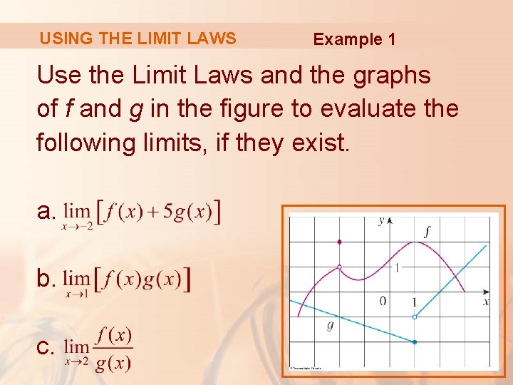 USING THE LIMIT LAWS Example 1 Use the Limit Laws and the graphs of