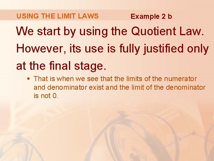USING THE LIMIT LAWS Example 2 b We start by using the Quotient Law.