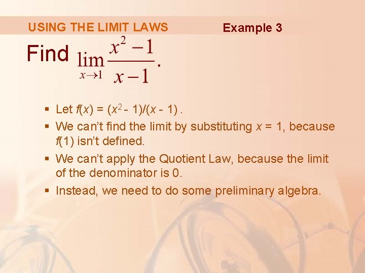USING THE LIMIT LAWS Example 3 Find § Let f(x) = (x 2 -