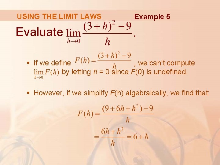 USING THE LIMIT LAWS Example 5 Evaluate § If we define , we can’t