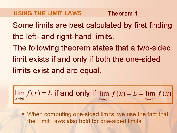 USING THE LIMIT LAWS Theorem 1 Some limits are best calculated by first finding