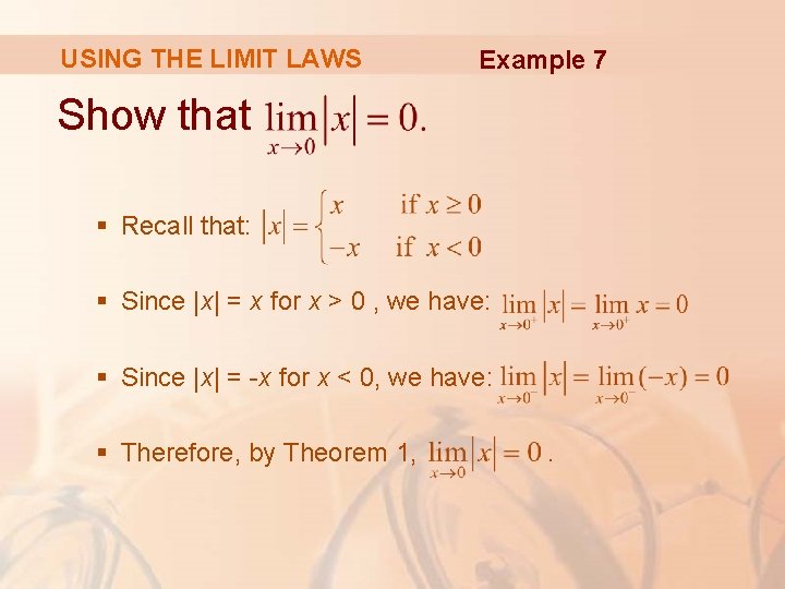 USING THE LIMIT LAWS Example 7 Show that § Recall that: § Since |x|