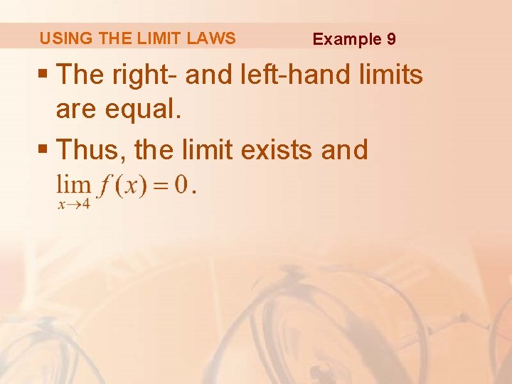 USING THE LIMIT LAWS Example 9 § The right- and left-hand limits are equal.