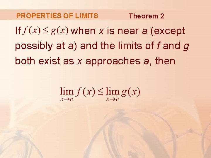 PROPERTIES OF LIMITS Theorem 2 If when x is near a (except possibly at