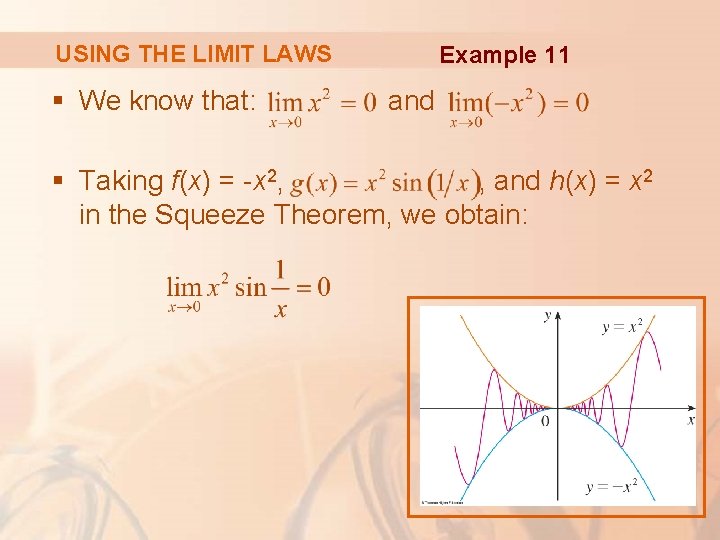 USING THE LIMIT LAWS § We know that: Example 11 and § Taking f(x)