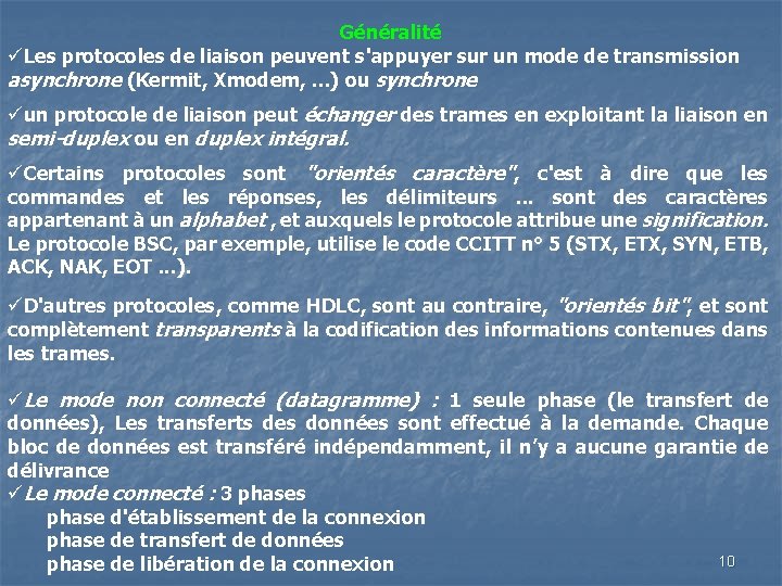 Généralité üLes protocoles de liaison peuvent s'appuyer sur un mode de transmission asynchrone (Kermit,