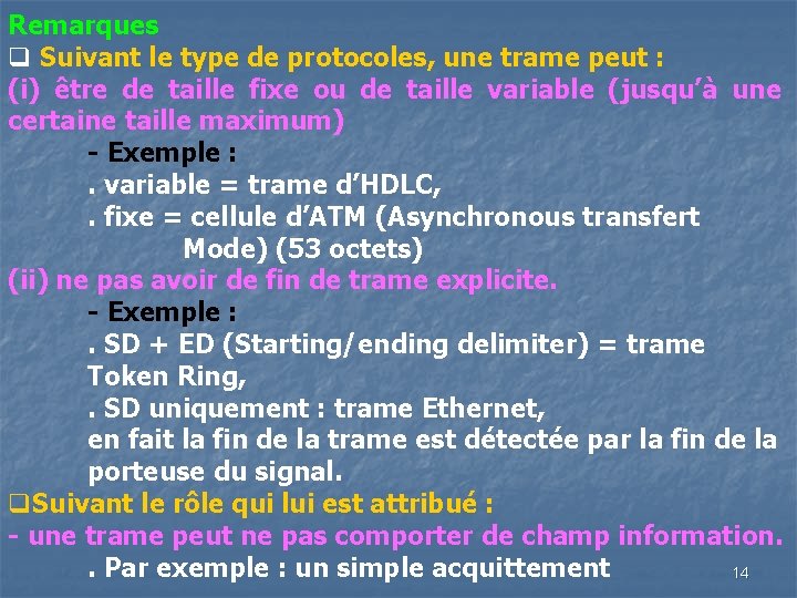 Remarques q Suivant le type de protocoles, une trame peut : (i) être de Remarques q Suivant le type de protocoles, une trame peut : (i) être de
