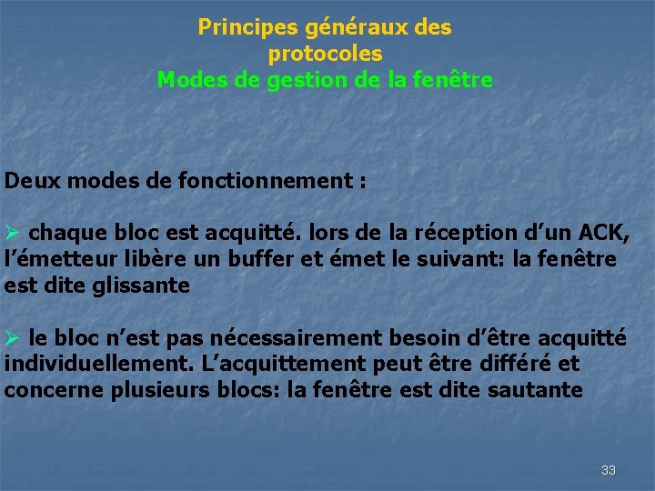 Principes généraux des protocoles Modes de gestion de la fenêtre Deux modes de fonctionnement