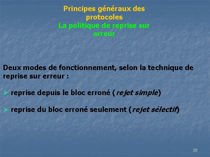 Principes généraux des protocoles La politique de reprise sur erreur Deux modes de fonctionnement,