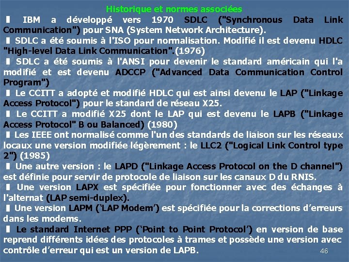 Historique et normes associées ❚ IBM a développé vers 1970 SDLC ("Synchronous Data Link