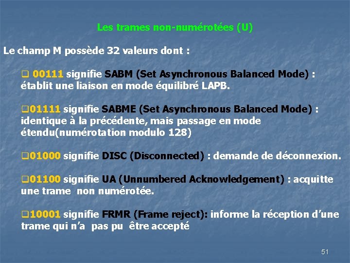 Les trames non-numérotées (U) Le champ M possède 32 valeurs dont : q 00111