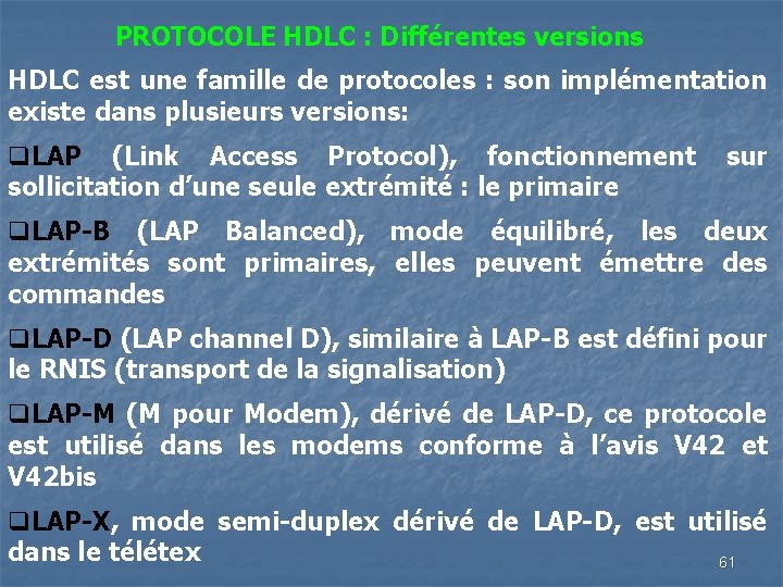 PROTOCOLE HDLC : Différentes versions HDLC est une famille de protocoles : son implémentation