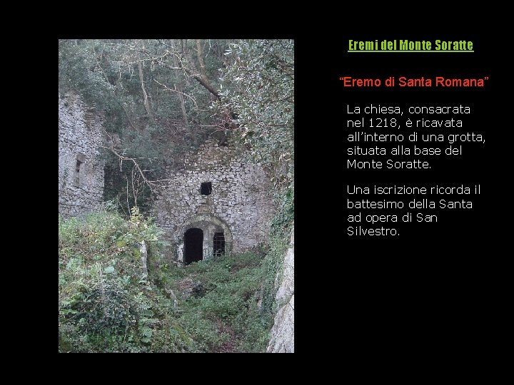 Eremi del Monte Soratte “Eremo di Santa Romana” La chiesa, consacrata nel 1218, è