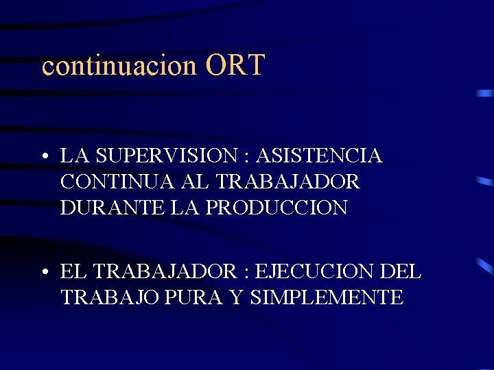 continuacion ORT • LA SUPERVISION : ASISTENCIA CONTINUA AL TRABAJADOR DURANTE LA PRODUCCION •