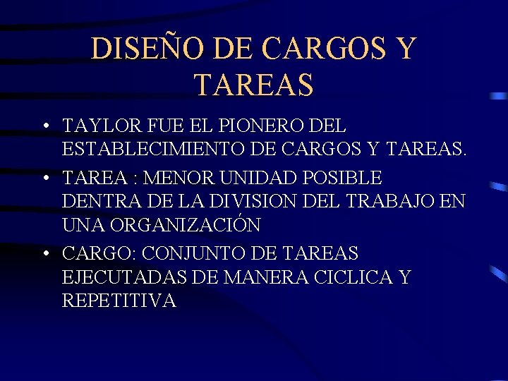 DISEÑO DE CARGOS Y TAREAS • TAYLOR FUE EL PIONERO DEL ESTABLECIMIENTO DE CARGOS