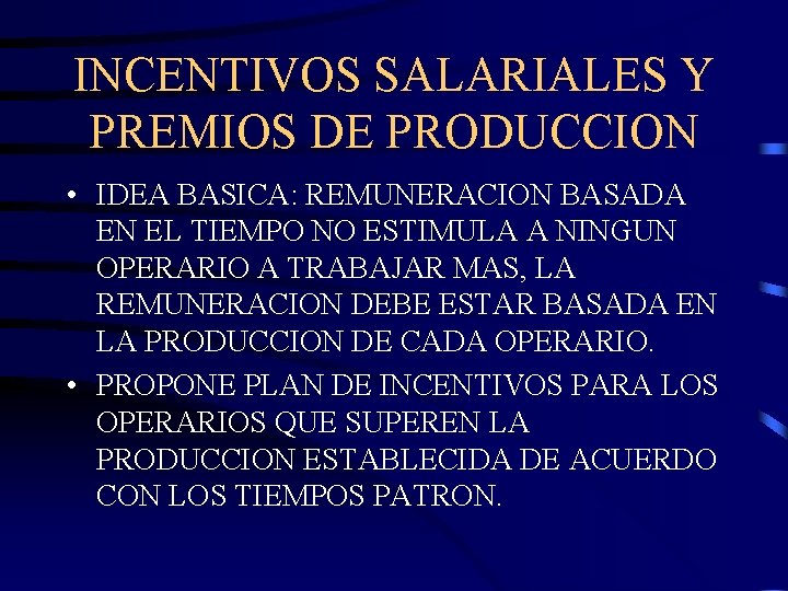 INCENTIVOS SALARIALES Y PREMIOS DE PRODUCCION • IDEA BASICA: REMUNERACION BASADA EN EL TIEMPO