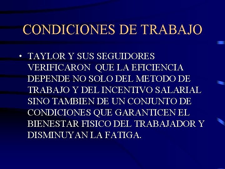 CONDICIONES DE TRABAJO • TAYLOR Y SUS SEGUIDORES VERIFICARON QUE LA EFICIENCIA DEPENDE NO