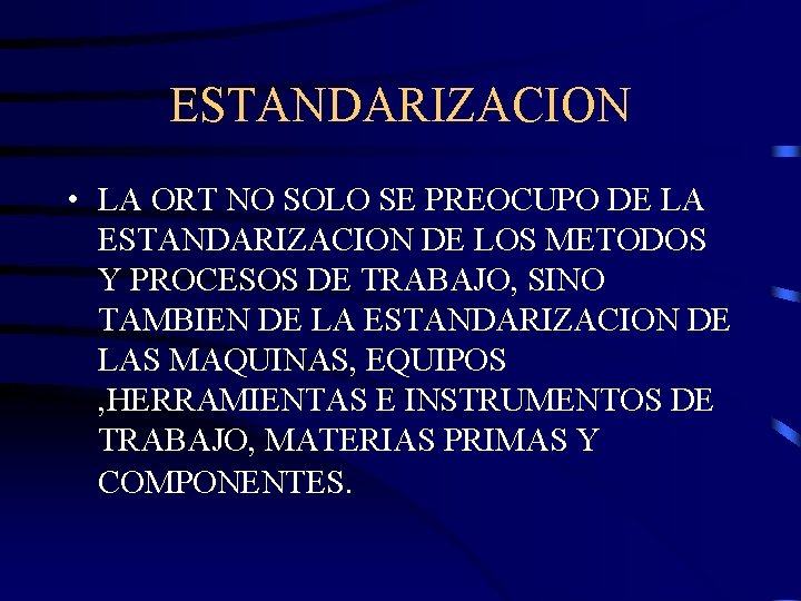 ESTANDARIZACION • LA ORT NO SOLO SE PREOCUPO DE LA ESTANDARIZACION DE LOS METODOS