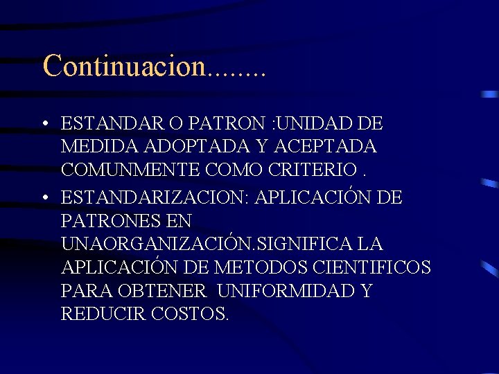 Continuacion. . . . • ESTANDAR O PATRON : UNIDAD DE MEDIDA ADOPTADA Y