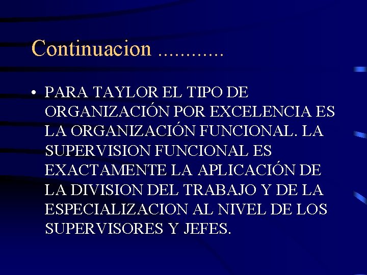 Continuacion. . . • PARA TAYLOR EL TIPO DE ORGANIZACIÓN POR EXCELENCIA ES LA