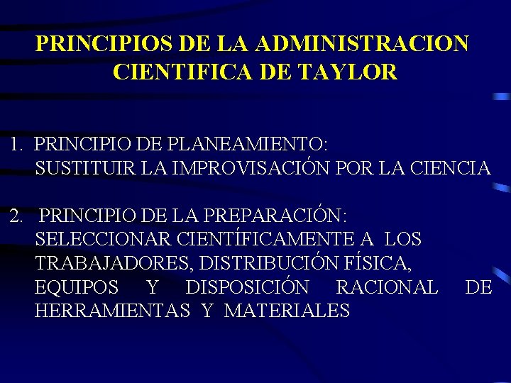 PRINCIPIOS DE LA ADMINISTRACION CIENTIFICA DE TAYLOR 1. PRINCIPIO DE PLANEAMIENTO: SUSTITUIR LA IMPROVISACIÓN