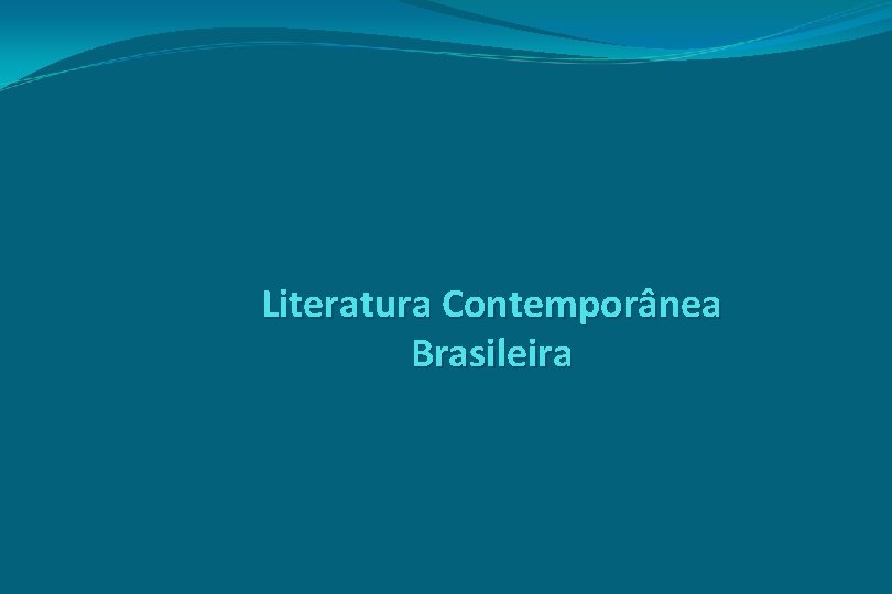 Literatura Contemporânea Brasileira 