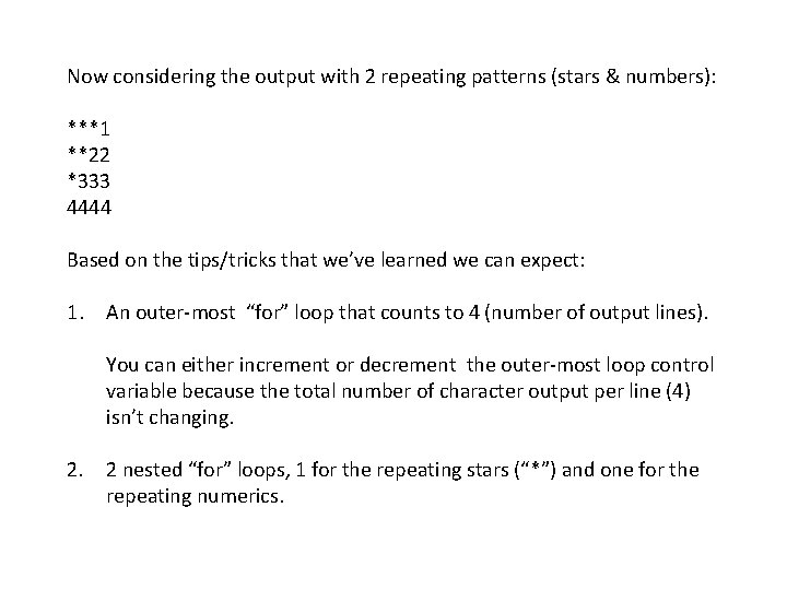 Now considering the output with 2 repeating patterns (stars & numbers): ***1 **22 *333