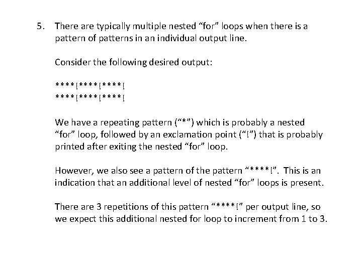 5. There are typically multiple nested “for” loops when there is a pattern of