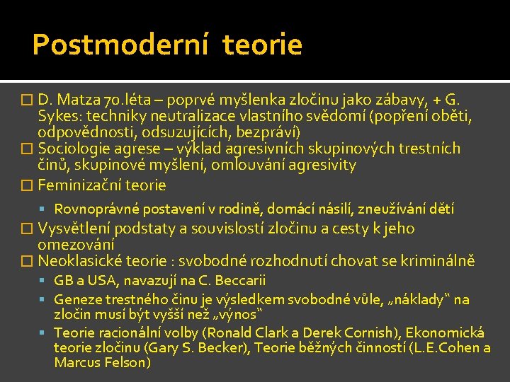 Postmoderní teorie � D. Matza 70. léta – poprvé myšlenka zločinu jako zábavy, +