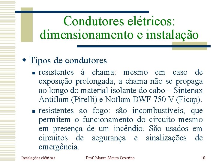 Condutores elétricos: dimensionamento e instalação w Tipos de condutores n n resistentes à chama: Condutores elétricos: dimensionamento e instalação w Tipos de condutores n n resistentes à chama: