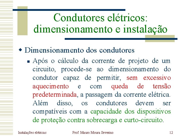 Condutores elétricos: dimensionamento e instalação w Dimensionamento dos condutores n Após o cálculo da Condutores elétricos: dimensionamento e instalação w Dimensionamento dos condutores n Após o cálculo da
