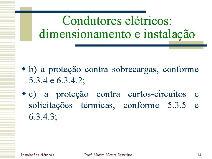 Condutores elétricos: dimensionamento e instalação w b) a proteção contra sobrecargas, conforme 5. 3. Condutores elétricos: dimensionamento e instalação w b) a proteção contra sobrecargas, conforme 5. 3.