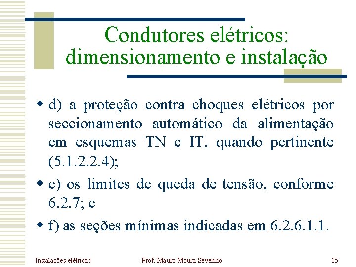 Condutores elétricos: dimensionamento e instalação w d) a proteção contra choques elétricos por seccionamento Condutores elétricos: dimensionamento e instalação w d) a proteção contra choques elétricos por seccionamento