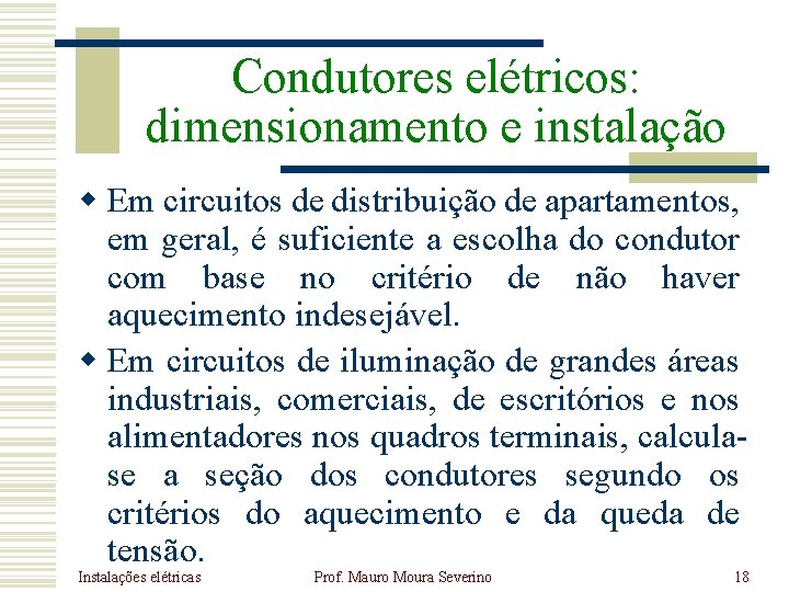 Condutores elétricos: dimensionamento e instalação w Em circuitos de distribuição de apartamentos, em geral, Condutores elétricos: dimensionamento e instalação w Em circuitos de distribuição de apartamentos, em geral,