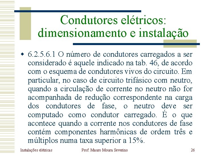 Condutores elétricos: dimensionamento e instalação w 6. 2. 5. 6. 1 O número de Condutores elétricos: dimensionamento e instalação w 6. 2. 5. 6. 1 O número de