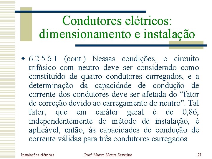 Condutores elétricos: dimensionamento e instalação w 6. 2. 5. 6. 1 (cont. ) Nessas Condutores elétricos: dimensionamento e instalação w 6. 2. 5. 6. 1 (cont. ) Nessas