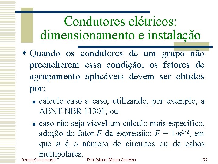 Condutores elétricos: dimensionamento e instalação w Quando os condutores de um grupo não preencherem Condutores elétricos: dimensionamento e instalação w Quando os condutores de um grupo não preencherem