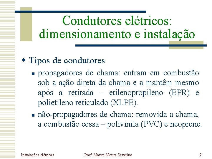Condutores elétricos: dimensionamento e instalação w Tipos de condutores n n propagadores de chama: Condutores elétricos: dimensionamento e instalação w Tipos de condutores n n propagadores de chama: