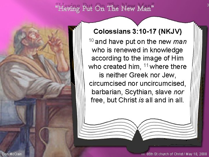 “Having Put On The New Man” Colossians 3: 10 -17 (NKJV) 10 and have