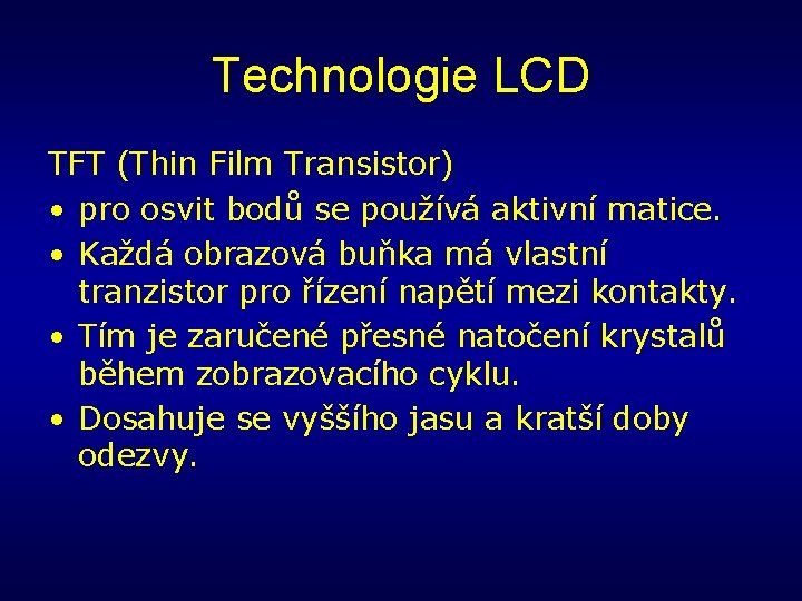 Technologie LCD TFT (Thin Film Transistor) • pro osvit bodů se používá aktivní matice.